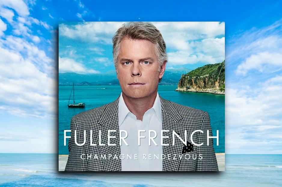 Read more about the article FULLER FRENCH – “Champagne Rendezvous” Exclusive Review!