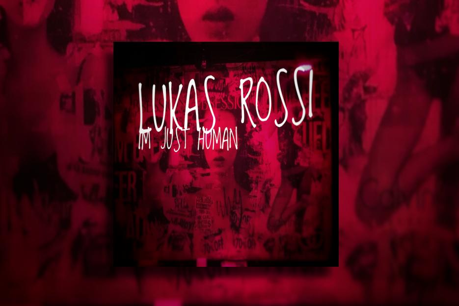 Read more about the article LUKAS ROSSI – “I’m Just Human” Exclusive Review!
