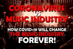 Read more about the article CORONAVIRUS: How COVID-19 will change the Music Industry FOREVER.