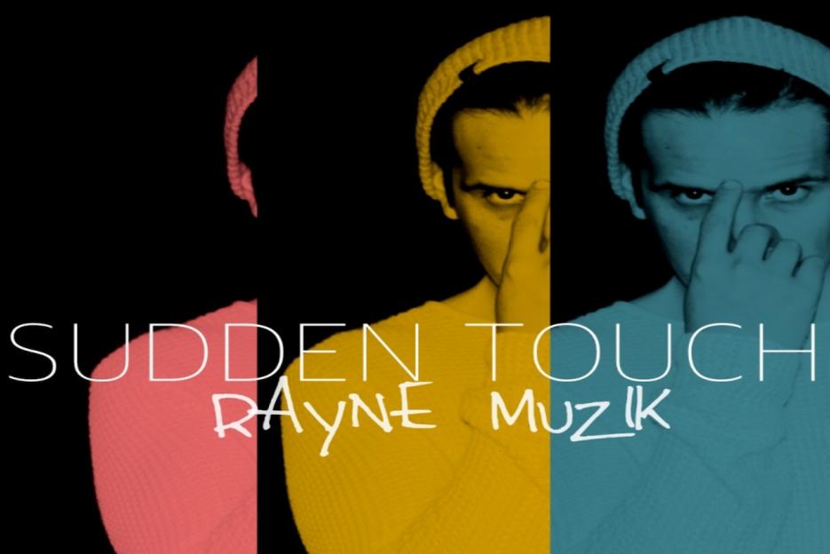 Read more about the article RAYNE MUZIK – “Sudden Touch” Exclusive Review!