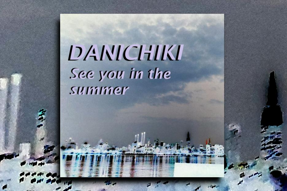 Read more about the article DANICHIKI – “See You in the Summer” Exclusive Review!