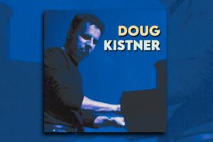 Read more about the article Doug Kistner – Music, Artistry, and much more! Exclusive Interview!