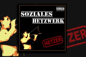 Read more about the article SOZIALES HETZWERK – “Hetzer” Exclusive Review!