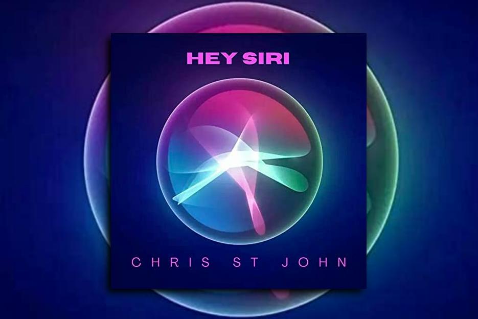 Read more about the article Chris St. John’s new single “Hey Siri” is OUT NOW!