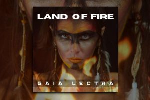 Read more about the article Gaia Lectra is back with her upcoming single, “Land Of Fire,” out on February the 14th!