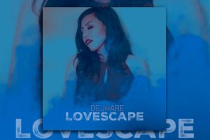 Read more about the article Dejhare is back with a new, exciting project, the “Lovescape” EP! Exclusive Review!