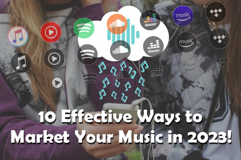 Read more about the article 10 Effective Ways to Market Your Music in 2023!