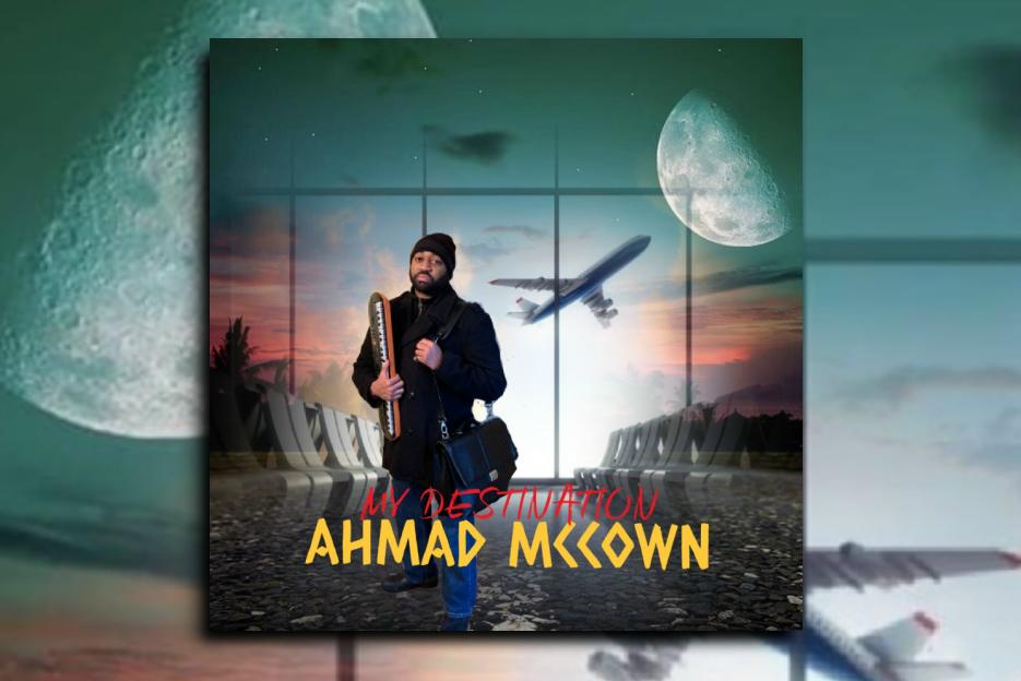 Read more about the article Ahmad McCown releases the excellent new single “My Destination” – Exclusive Review!