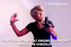 Read more about the article HOW TO HAVE A GREAT SINGING TECHNIQUE!