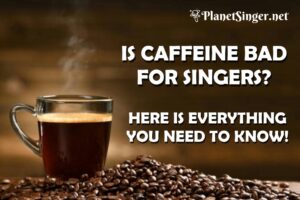 Read more about the article The Impact of Caffeine on Singers’ Voices!