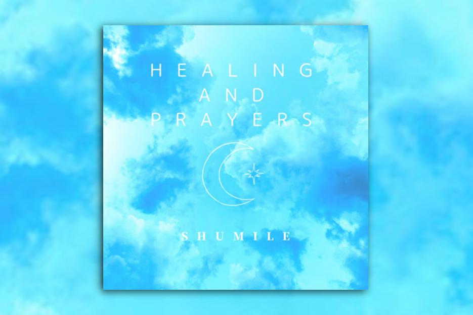 Read more about the article Shumile’s “Healing And Prayers”: A Soundtrack for Inner Peace.