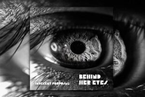 Read more about the article Indecent Proposal Release The Excellent Single “Behind Her Eyes” – Exclusive Review