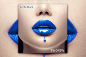 Read more about the article TWOFEW Strikes Gold with “LIPS BLUE”: A Masterpiece of Modern Rock! Exclusive Review!