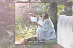 Read more about the article Discover the Soul-Enriching Sounds of Theda Phoenix’s Latest Album “Crystal Calm Volume 2”